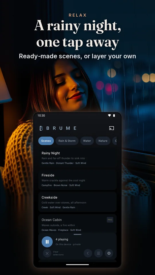 A rainy night, one tap away. Ready-made scenes, or layer your own.